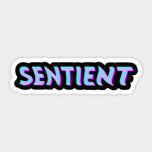 SENTIENT Sticker